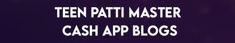 Teen Patti Master Cash App Blogs