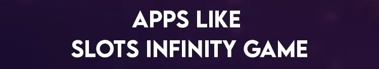 Apps like Slots Infinity Game