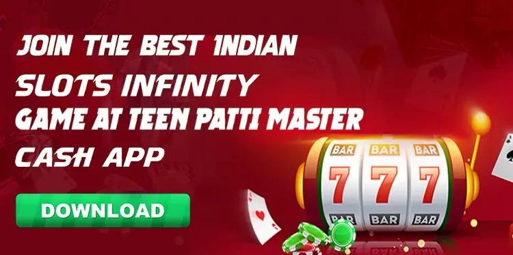 Join the best Indian Slots Infinity Game at Teen Patti Master Cash App