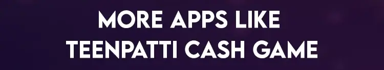 More Apps Like TeenPatti Cash Game